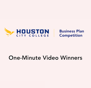 Houston City College Business Plan Competition One-Minute Video Winners